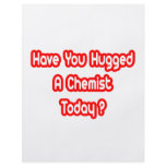 Have You Hugged A Chemist Today? flyers