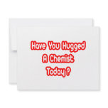 Have You Hugged A Chemist Today? invitations