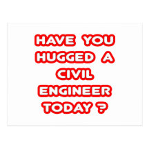 Have You Hugged A Civil Engineer Today? Post Card