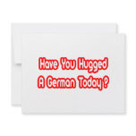 Have You Hugged A German Today? invitations