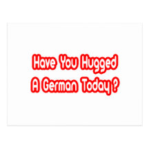 Have You Hugged A German Today? Postcard