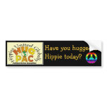 Have you hugged a Hippie Today? bumper stickers