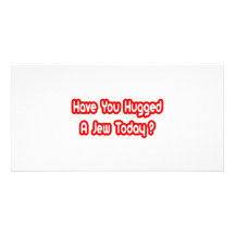 Have You Hugged A Jew Today? Personalized Photo Card