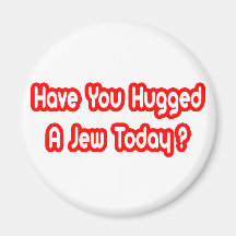 Have You Hugged A Jew Today? Refrigerator Magnets