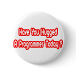 Have You Hugged A Programmer Today? Pins