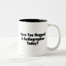 Have You Hugged A Radiographer Today Coffee Mug