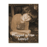 Have You Hugged a Tree Lately? Postcard