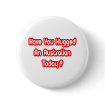 Have You Hugged An Australian Today?