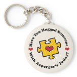 Have You Hugged Someone Today Asperger's Key Chain