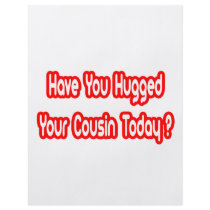 Have You Hugged Your Cousin Today?