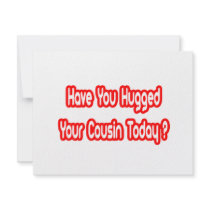 Have You Hugged Your Cousin Today?