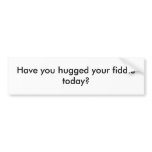 Have you hugged your fiddle today?