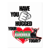 HAVE YOU HUGGED YOUR GOAT TODAY? POSTCARD