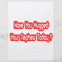 Have You Hugged Your Nephew Today? Flyers