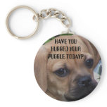 HAVE YOU HUGGED YOUR PUGGLE TODAY? keychains