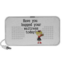 Have You Hugged Your Waitress Travel Speaker