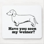 HAVE YOU SEEN MY WEINER mousepads