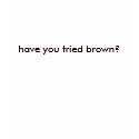 have you tried brown? t-shirts