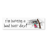 having a bad hair day? bumper stickers