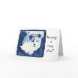 Having a blue day? cards