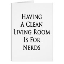 Having A Clean Living Room Is For Nerds Cards