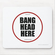 Having Issues? Bang head here