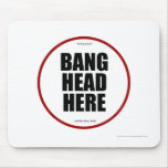 Having Issues? Bang head here mousepads