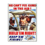 He Can't Fix Guns In The Air Post Card