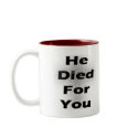He died for you! mugs