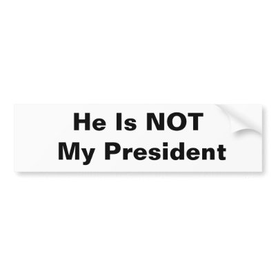 He Is NOT My President Bumper Stickers by BJR111
