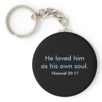 He loved him as his own soul., 1Samuel 20:17 Key Chains