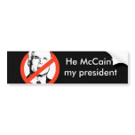 He McCain't my president bumper sticker bumper stickers