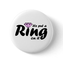 He Put a Ring on it - for the Bride to be