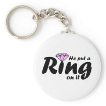 He Put a Ring on it - for the Bride to be
