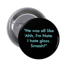 "He was all like 'Ahh, I'm Nate. I hate glass. ... Pin