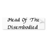 Head Of Disembodied bumper stickers