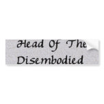 Head Of Disembodied bumper stickers