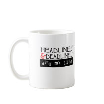 Headlines and Deadlines Are my Life Mug