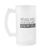 Headlines and Deadlines Are my Life Mugs