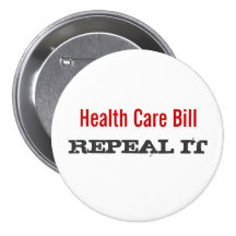Health Care Bill  - REPEAL IT Pinback Buttons