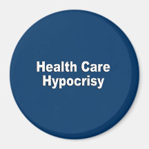 Health care hypocrisy fridge magnet