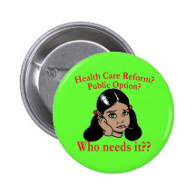 Health Care Reform? Who Needs it? Pinback Buttons
