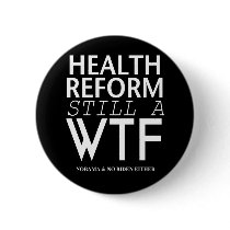 Health Care Reform WTF Button