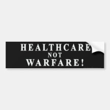 Healthcare Not Warfare! Bumper Sticker