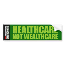 Healthcare Not Wealthcare Bumper Sticker