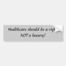 Healthcare should be a right... bumper stickers