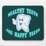 Healthy Teeth Are Happy Teeth mousepads