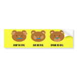 Hear, See, Speak no evil bumper sticker bumper stickers