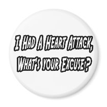 Heart Attack...Your Excuse?