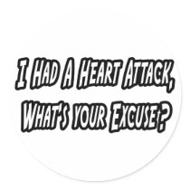 Heart Attack...Your Excuse?